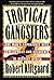 Tropical Gangsters: One Man's Experience With Development And Decadence In Deepest Africa by Robert Klitgaard (1991-07-22)