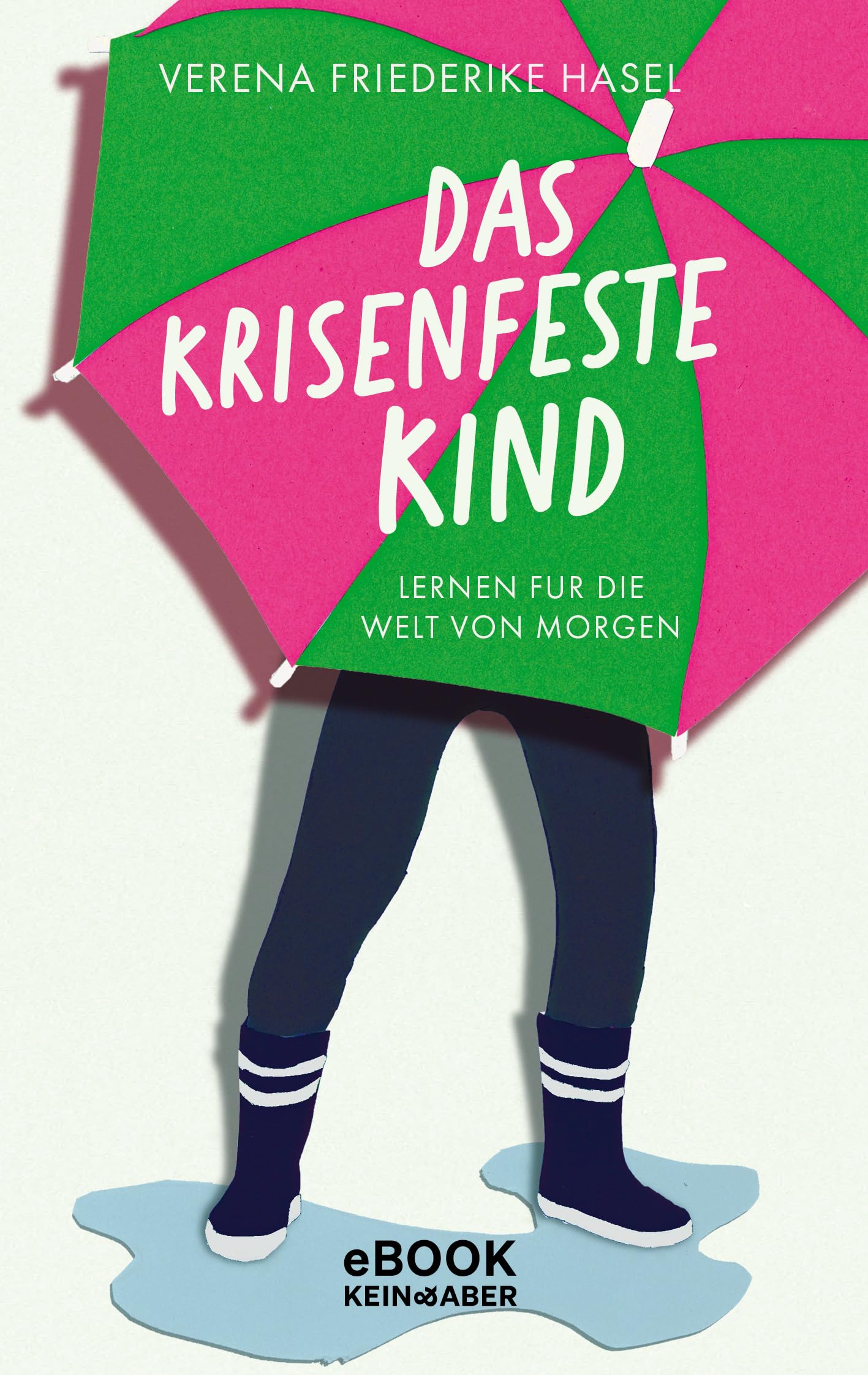 Das krisenfeste Kind: Lernen für die Welt von morgen (Kindle Edition)