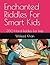 Enchanted Riddles For Smart...