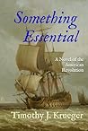 Something Essential: A Novel of the American Revolution (The Langdon Maritime Chronicles) Something Essential: A Novel of the American Revolution (The Langdon Maritime Chronicles)