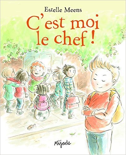 C'est moi le chef ! de Estelle Meens ( 17 septembre 2015 )