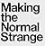 Making the Normal Strange