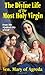 The Divine Life of the Most Holy Virgin: Being an Abridgement of the Mystical City of God [Paperback] [2009] (Author) Venerable Mary of Agreda, Bonaventure Amedeo De Caesarea