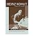 [Heinz Kohut: The Making of a Psychoanalyst] [Author: Strozier, Charles B.] [April, 2004]