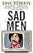 Sad Men by Dave Roberts (7-...