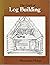 The Craft of Log Building: A Handbook of Craftsmanship in Wood