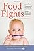 Food Fights: Winning the Nutritional Challenges of Parenthood Armed With Insight, Humor, and a Bottle of Ketchup by Laura A. Jana (2012-02-07)