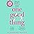 One Good Thing: From the bestselling author of Confessions of a Forty-Something F##k Up