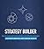 The Strategy Builder: How t...