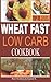 By Ravi Kishore - Wheat Fast Low Carb CookBook for Weight Loss: Top 49 Wheat Free Beginners Recipes, Who Want to Lose Belly Fat Without Dieting and Prevent Diabetes