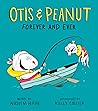 Otis & Peanut Forever and Ever by Naseem Hrab