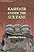 Kashmir Under the Sultans by Mohibbul Hasan