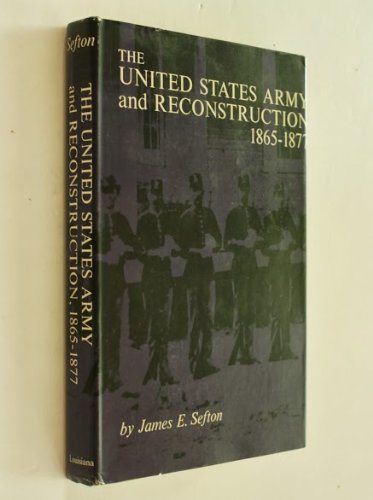 The United States Army and Reconstruction, 1865-1877, (Hardcover)