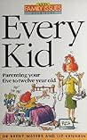 Every Kid: Parenting Your Child from Five to Twelve (Family Issues)