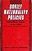 Soviet Nationality Policies: Ruling Ethnic Groups in the USSR (Nationalities Papers. Monograph Series "Studies in Issues" ; No. 6)