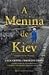 A Menina de Kiev (Portuguese Edition)