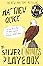 The Silver Linings Playbook by Matthew Quick