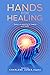Hands for Healing: Stories ...
