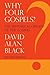 By David Alan Black: Why Four Gospels? Second (2nd) Edition