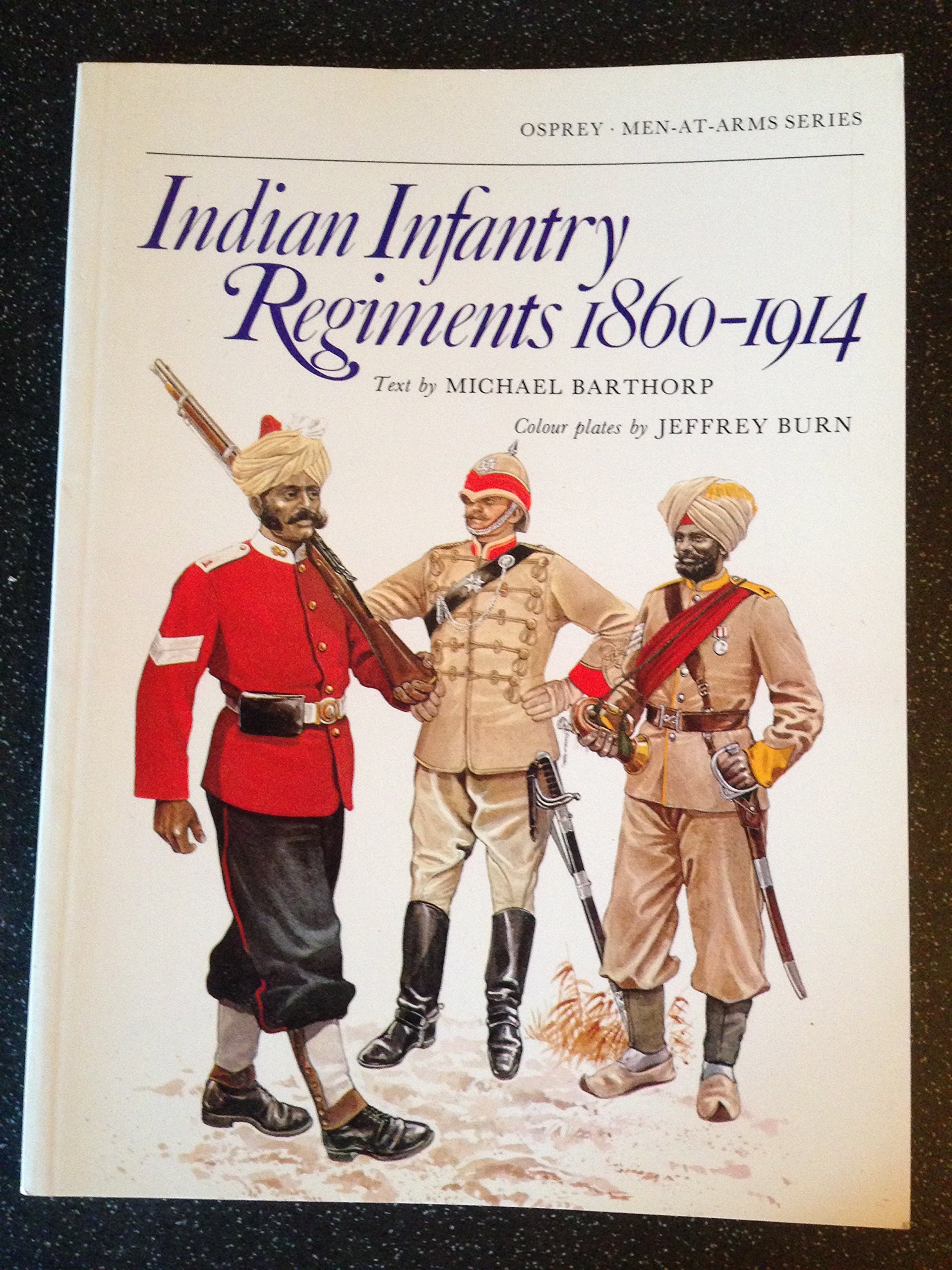 MEN-AT-ARMS SERIES: INDIAN INFANTRY REGIMENTS, 1860-1914. (Paperback)