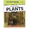God Made Plants Activity Book: A Biblical Worldview Course on God's Creation