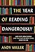 The Year of Reading Dangerously: How Fifty Great Books (and Two Not-So-Great Ones) Saved My Life by Andy Miller (2014-12-09)