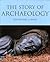 The Story of Archaeology: The 100 Great Discoveries