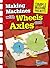 [Making Machines with Wheels and Axles (Simple Machine Projects)] [Author: Oxlade, Chris] [January, 2015]