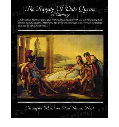 [The Tragedy of Dido Queene of Carthage] [Author: Marlowe, Christopher] [December, 2008]