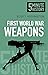 [First World War Weapons: 5 Minute History] (By: Scott Addington) [published: June, 2014]