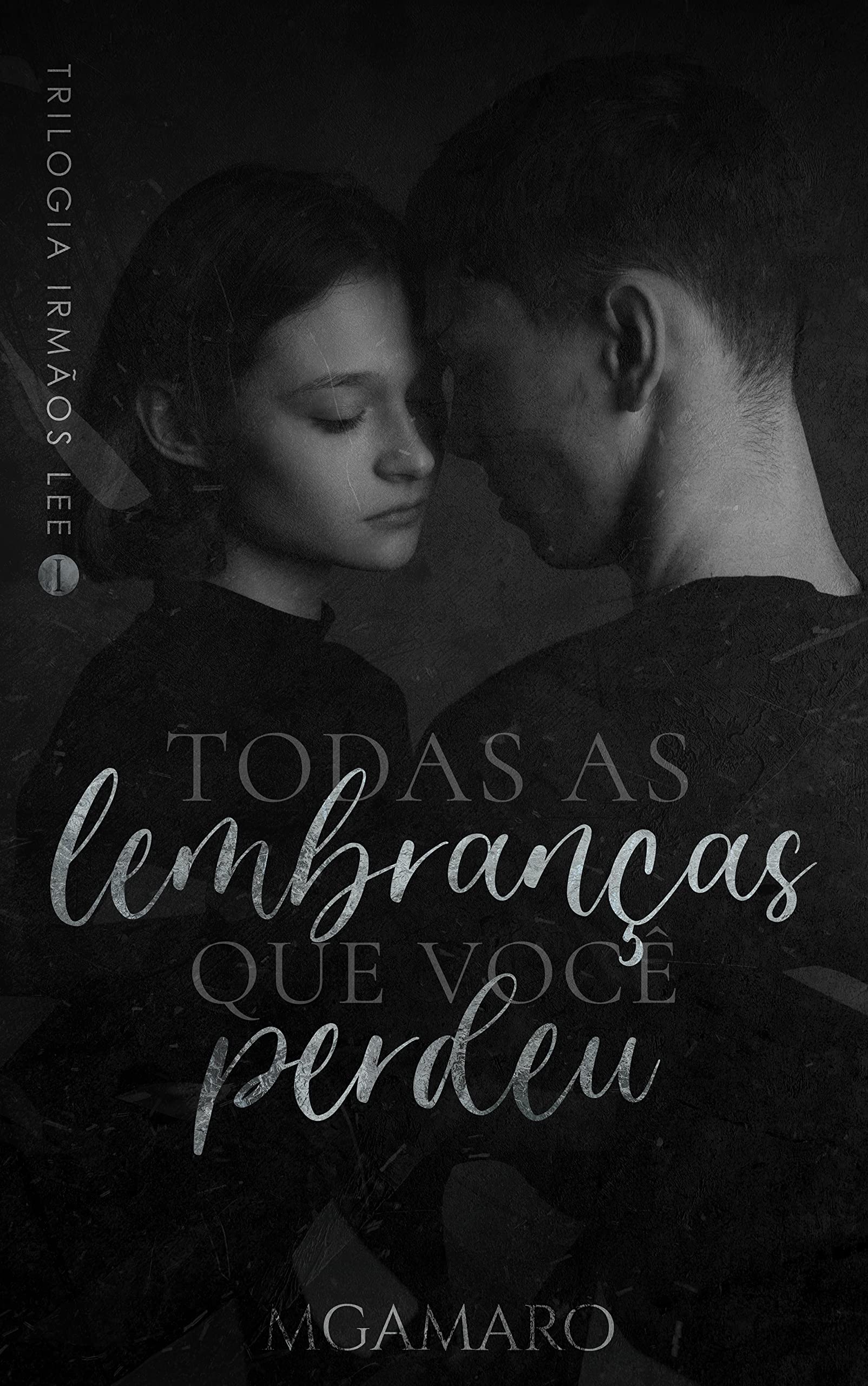 Todas As Lembranças Que Você Perdeu (Trilogia Irmãos Lee Livro 1) (Portuguese Edition)