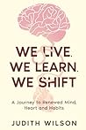 WE LIVE. WE LEARN. WE SHIFT