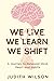WE LIVE. WE LEARN. WE SHIFT