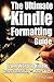 The Ultimate Kindle Formatting Guide: From Word to Kindle. Better Formatting = More Sales by Timo Hofstee (2014-07-24)