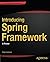 Introducing Spring Framework: A Primer by Felipe Gutierrez (2014-06-24)