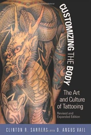 Customizing the Body: The Art and Culture of Tattooing by Clinton Sanders (2008-06-04)