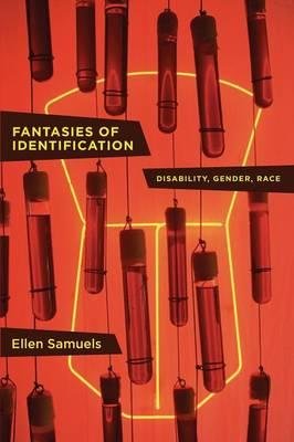 [(Fantasies of Identification: Disability, Gender, Race)] [Author: Ellen Samuels] published on (April, 2014)