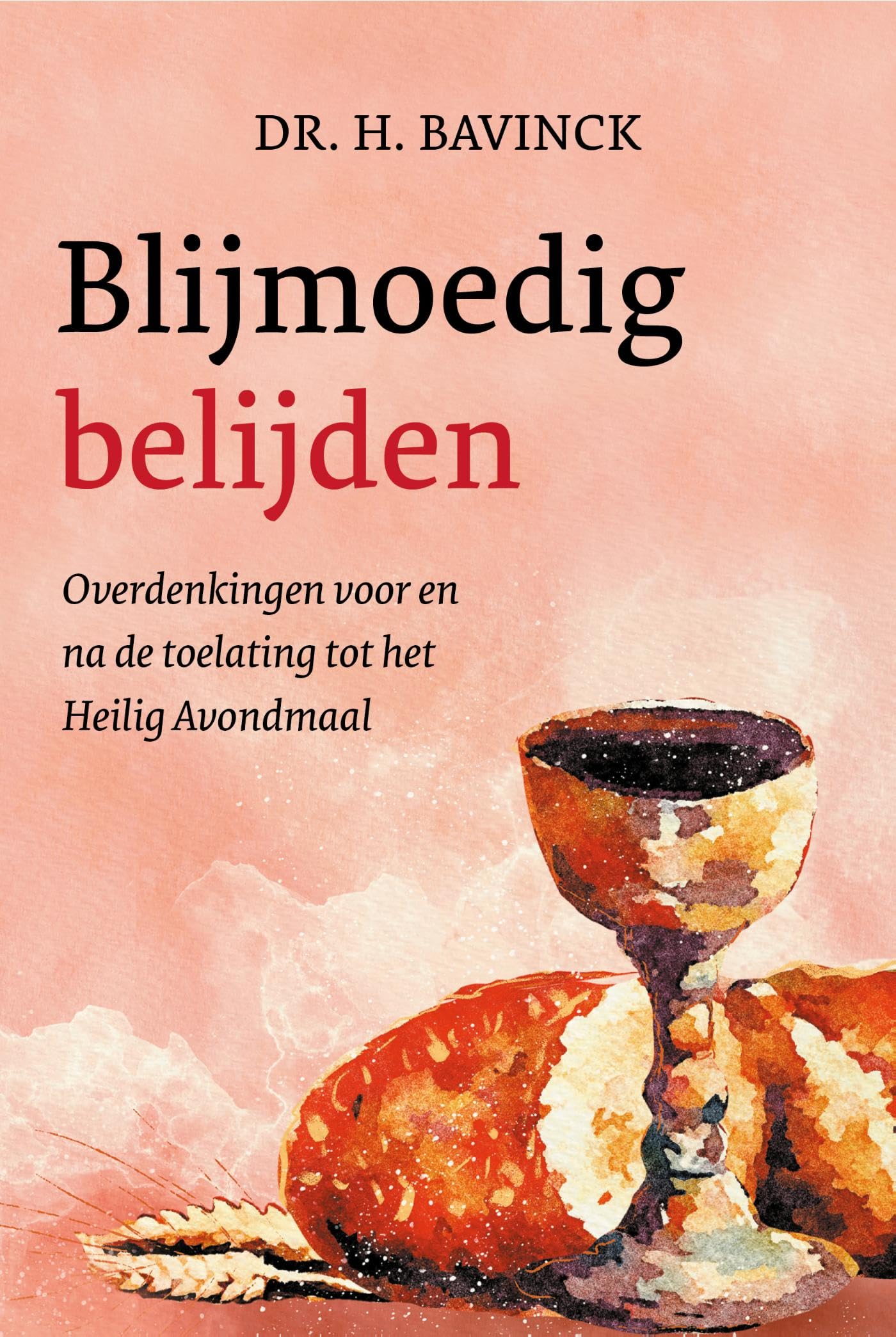 Blijmoedig belijden: Overdenkingen voor en na de toelating tot het Heilig Avondmaal (Dutch Edition)