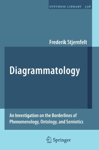 By Frederik Stjernfelt: Diagrammatology: An Investigation on the Borderlines of Phenomenology, Ontology, and Semiotics (Synthese Library) First (1st) Edition