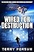 Wired for Destruction