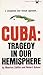 Cuba, Tragedy in Our Hemisp...