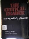 The Critical Reader: Analyzing and Judging Literature The Critical Reader: Analyzing and Judging Literature
