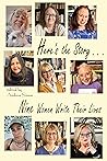 Here's the Story . . . Nine Women Write Their Lives
