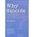 By Eric Marcus Why Suicide?: Questions and Answers About Suicide, Suicide Prevention, and Coping with the Suicide o (Rev Upd)