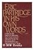 Eric Partridge in His Own W...