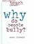 Why Do People Bully? by Adam Hibbert