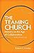 The Teaming Church: Ministry in the Age of Collaboration by Robert C. Crosby (2012-10-01)