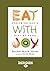 Eat with Joy: Redeeming Gods Gift of Food by Rachel Marie Stone (2013-05-17)
