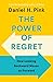 the power of regret daniel pink (The Power of Regret: How Looking Backward Moves Us Forward) Paperback