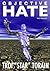 Objective Hate (The Prequel) by Troi "Star" Torain (2006-02-28)